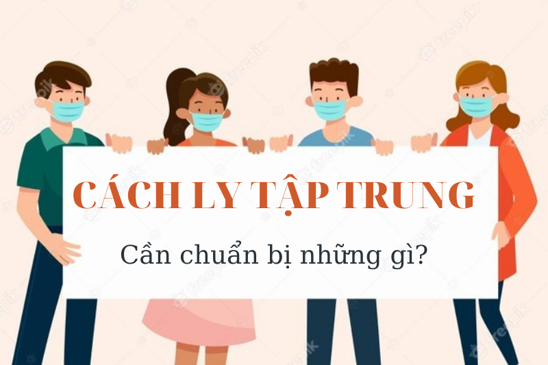 Cách ly tập trung cần chuẩn bị những gì